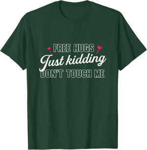 Free Hugs Just Kidding Don't Touch Me T-Shirt - T-Shirt | Forest