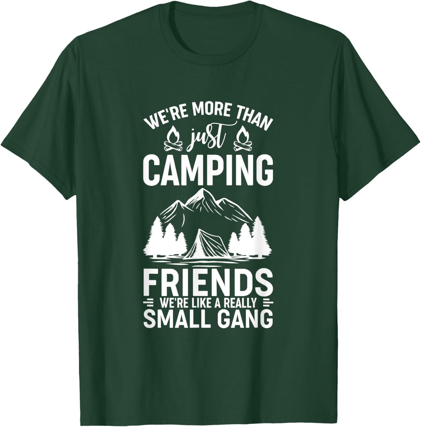 We're More Than Just Camping Friends We're Like A Gang T-Shirt - T-Shirt | Forest