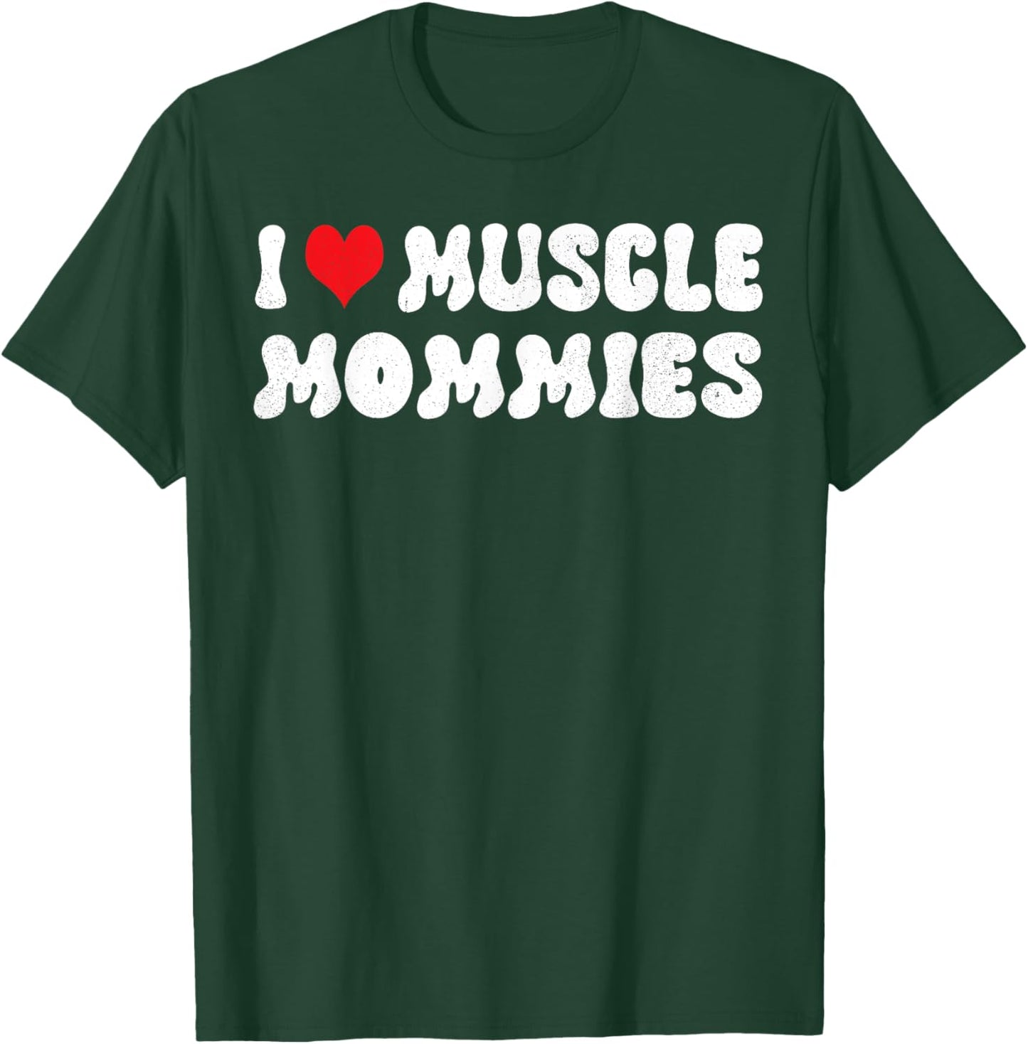 I Love Muscle Mommies I Heart Muscle Mommies Muscle Mommy T-Shirt - T-Shirt | Forest