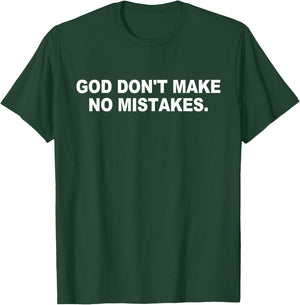 God Don't Make No Mistakes Apparel T-Shirt - T-Shirt | Forest