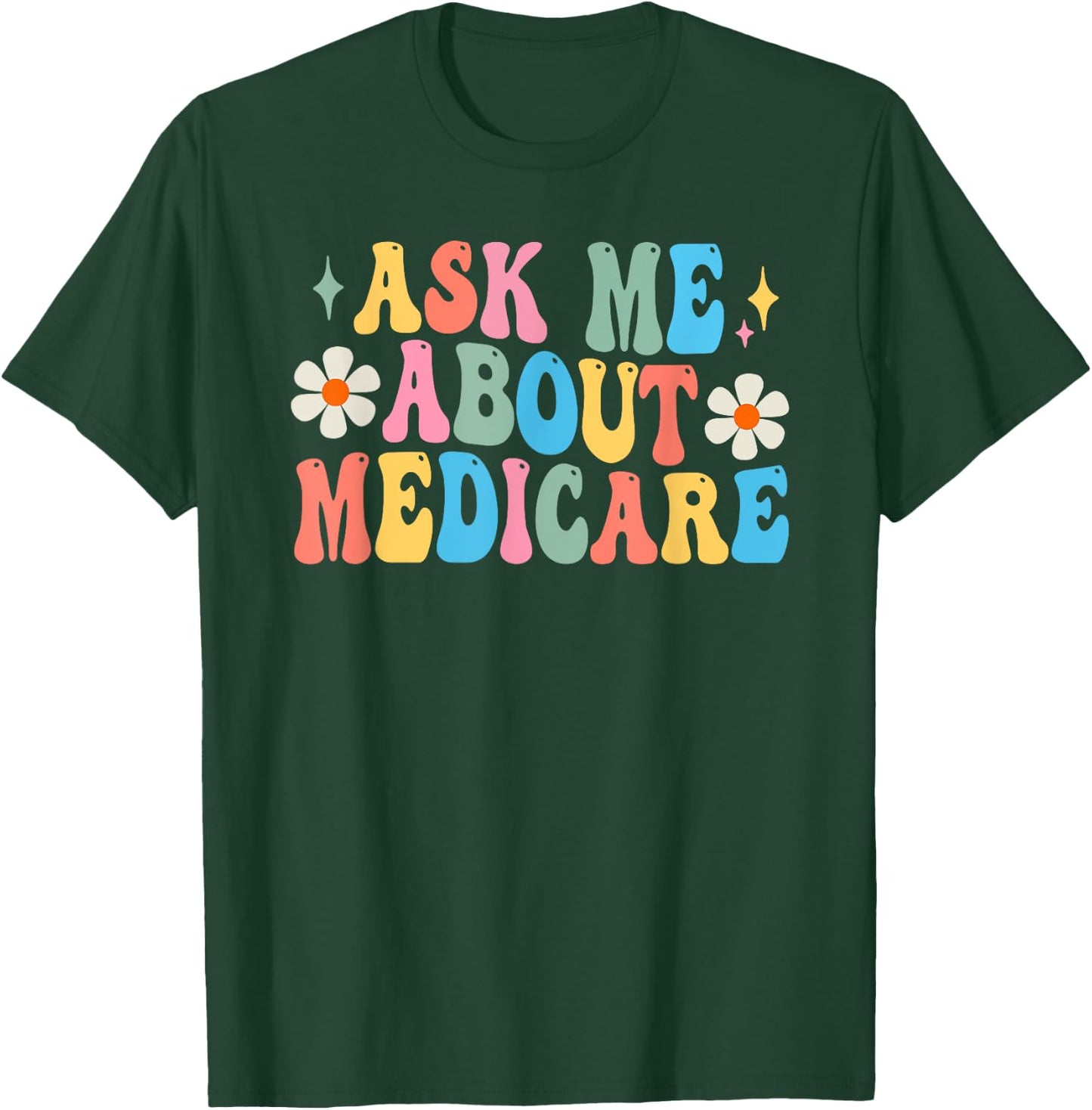 Ask Me About Medicare Insurance Agent Broker Sales Marketing T-Shirt - T-Shirt | Forest