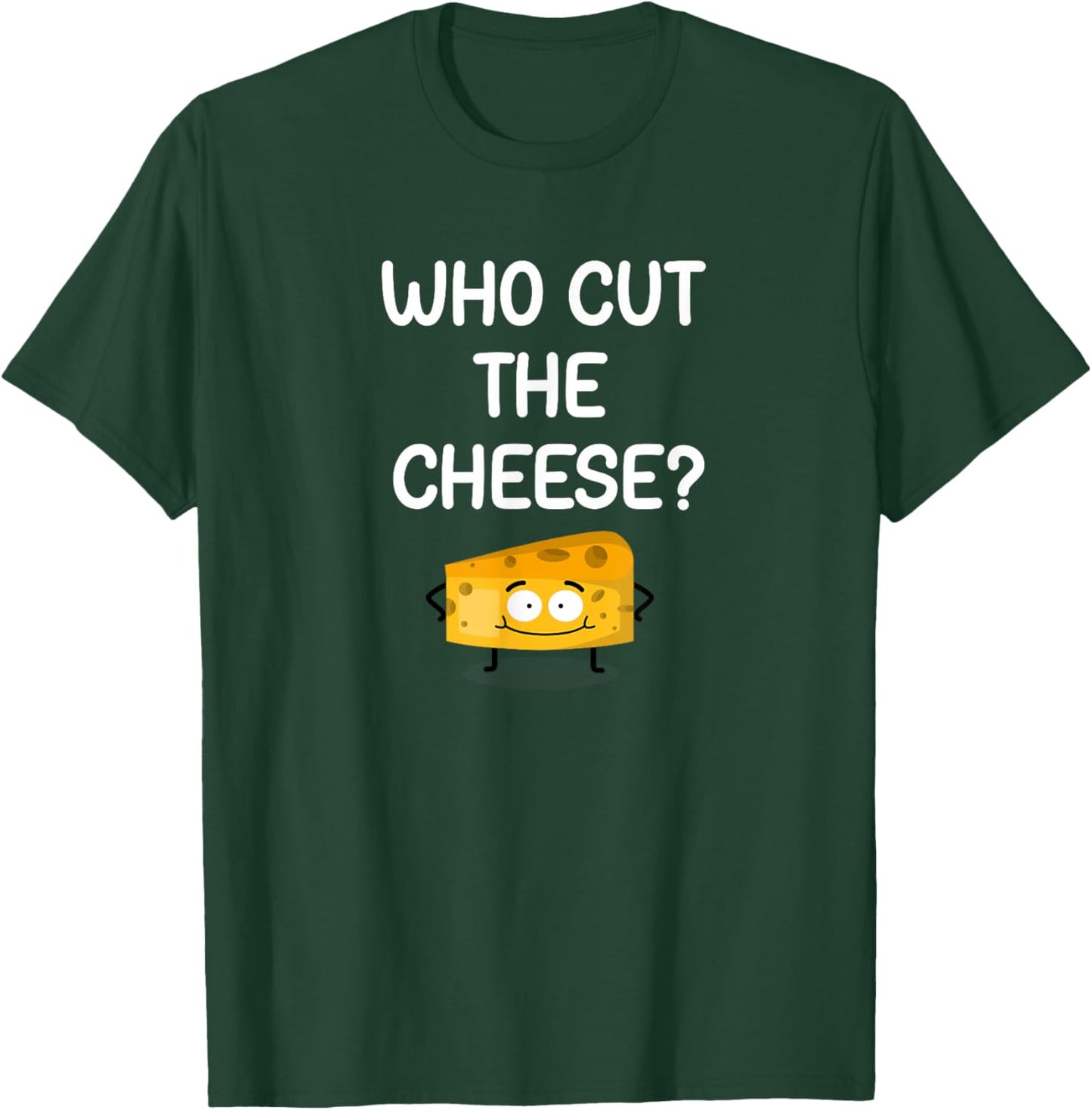 Who Cut The Cheese, Funny, Jokes, Sarcastic T-Shirt - T-Shirt | Forest