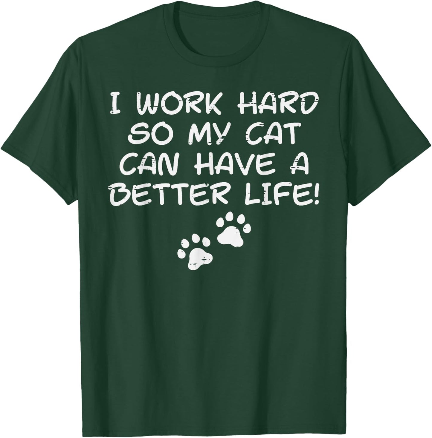 I Work Hard So My Cat Can Have Funny Fur Dad Mom Men Women T-Shirt - T-Shirt | Forest