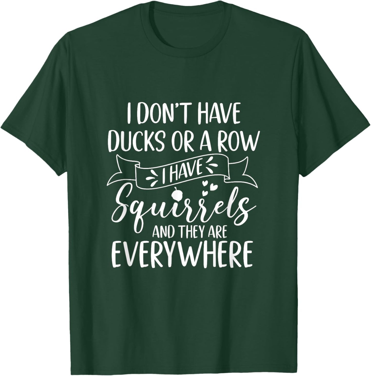 I Have A Squirrel And They Are Everywhere Squirrel Mom T-Shirt - T-Shirt | Forest