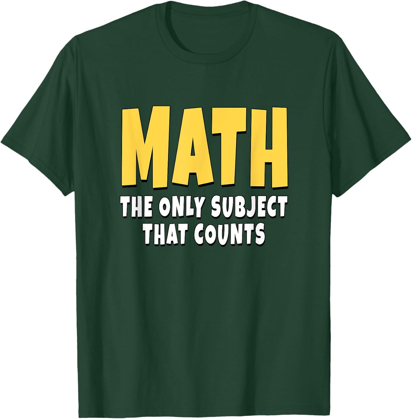 Math The Only Subject That Counts T-Shirt - T-Shirt | Forest
