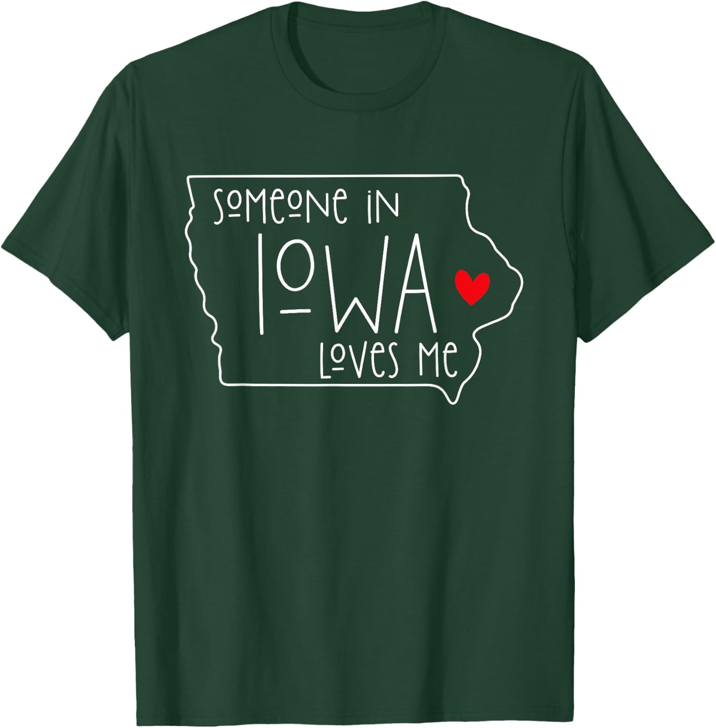 Someone In Iowa Loves Me T-Shirt - T-Shirt | Forest