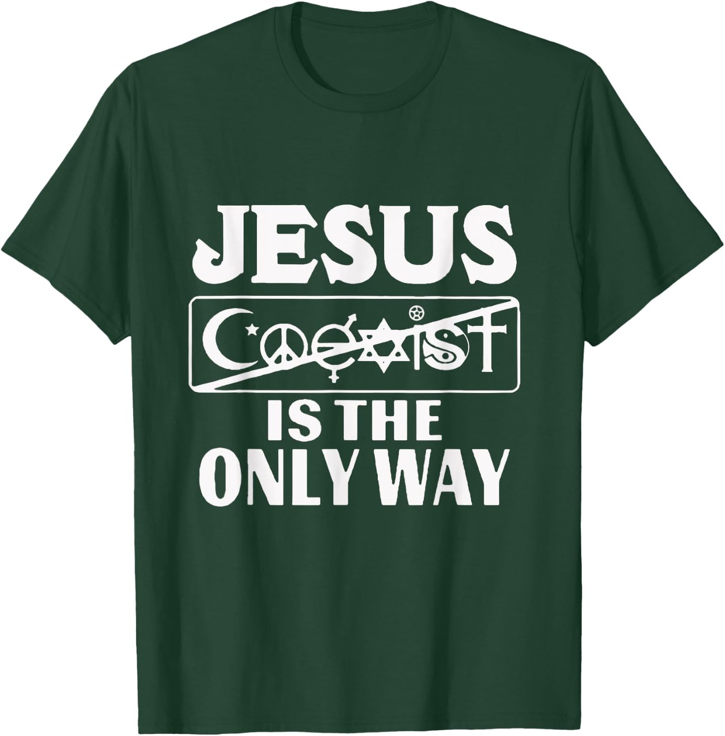 Jesus Coexist Is The Only Way Funny God Women Men Gift T-Shirt - T-Shirt | Forest