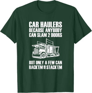 Car haulers because anybody can slam 2 doors T-Shirt - T-Shirt | Forest