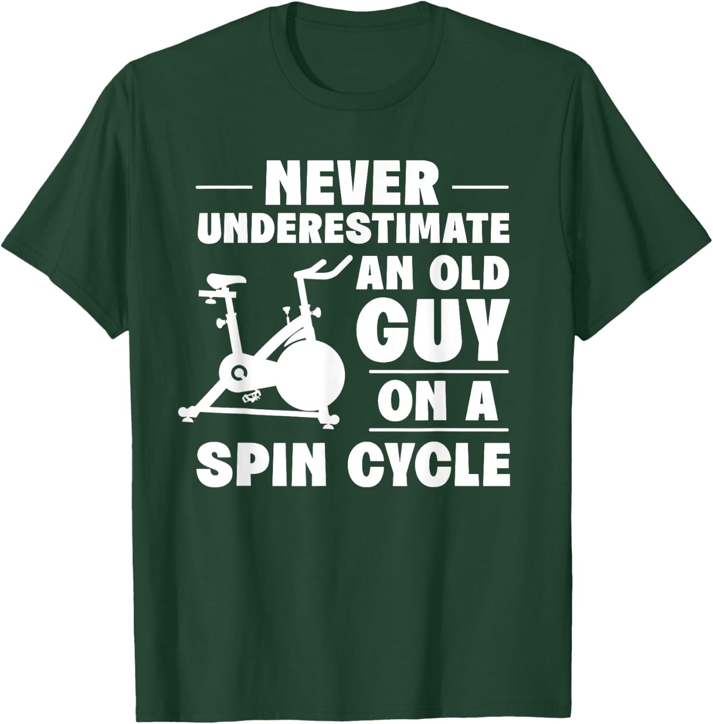 Spinning Class Never underestimate an old guy Spin T-Shirt - T-Shirt | Forest