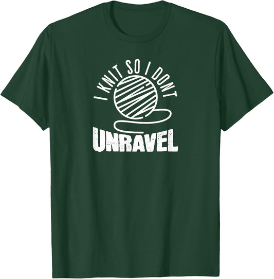 I Knit So I Don't Unravel Funny Knitting Women Knitters T-Shirt - T-Shirt | Forest