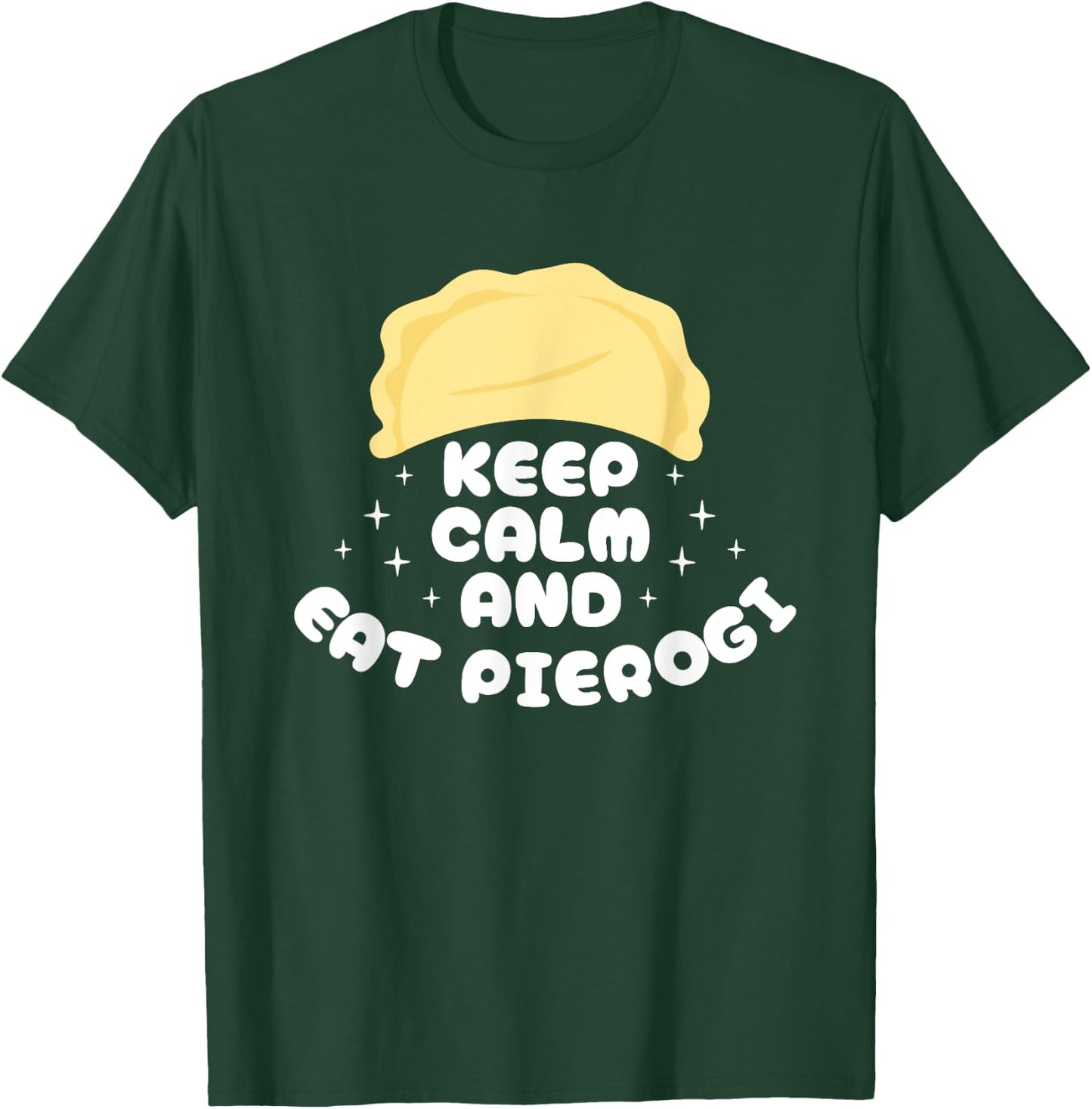 Keep Calm And Eat Pierogi Polish Kitchen Poland T-Shirt - T-Shirt | Forest