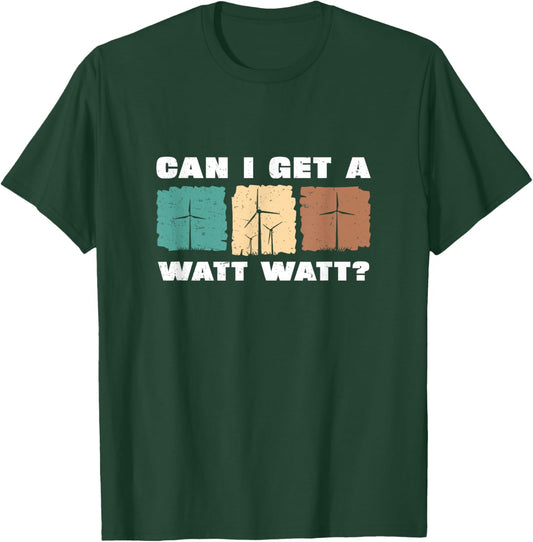 Can I Get A Watt Watt Funny Windmill Wind Turbine Engineers T-Shirt - T-Shirt | Forest