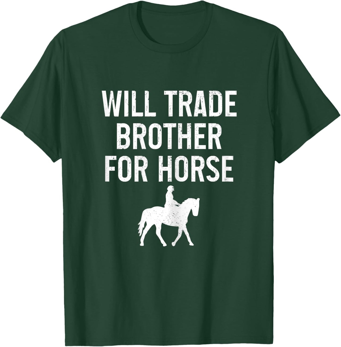 Horse Riding Equestrian Will Trade Brother For Horse Funny T-Shirt - T-Shirt | Forest