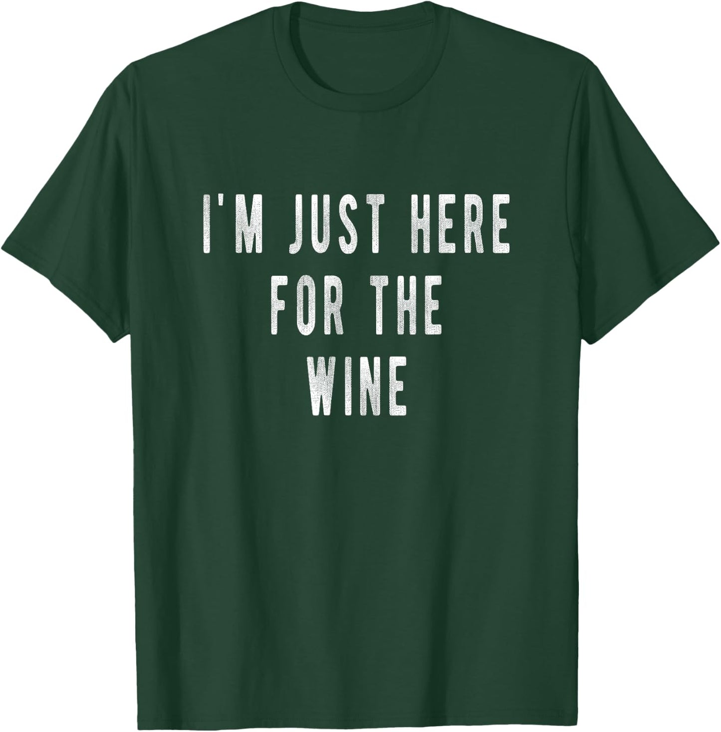 Im Just here for the Wine Shirt | Thanksgiving Wine T-Shirt - T-Shirt | Forest