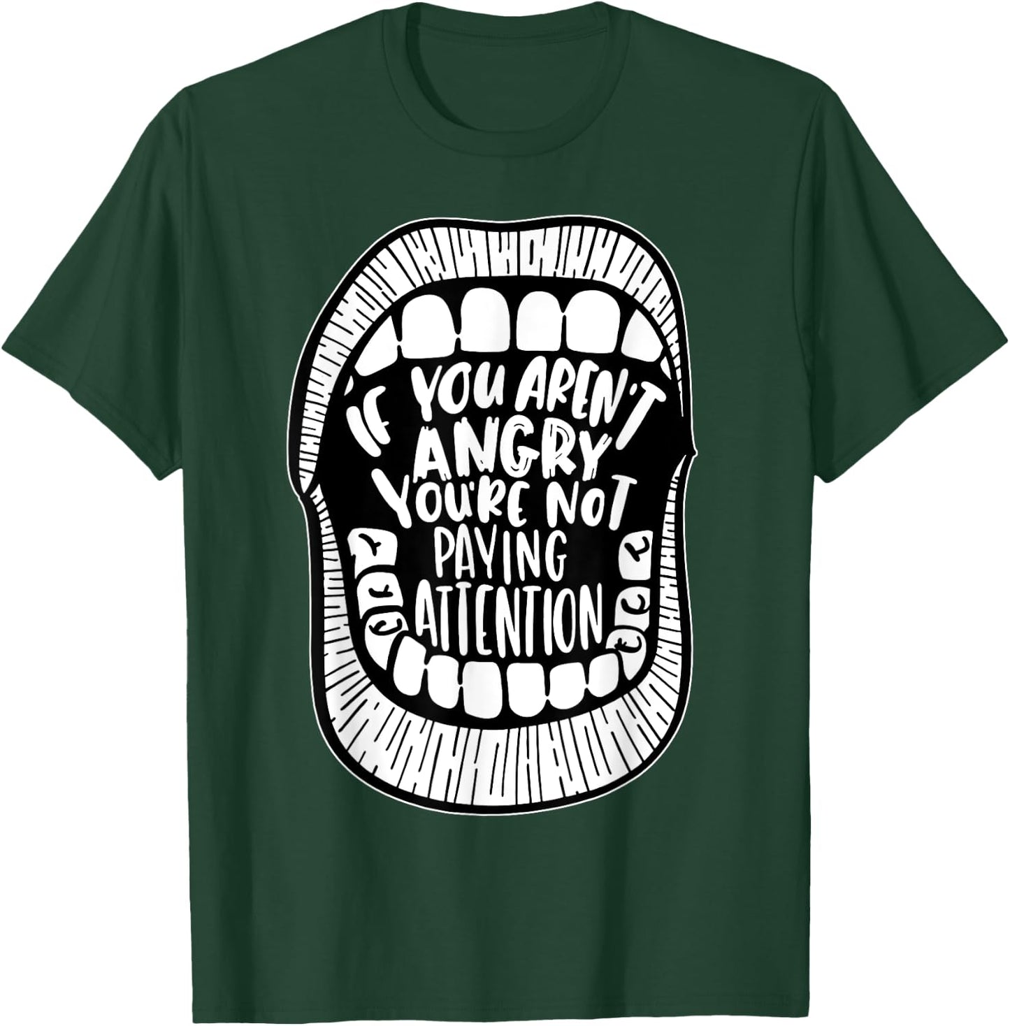 If You Aren't Angry You're Not Paying Attention T-Shirt - T-Shirt | Forest