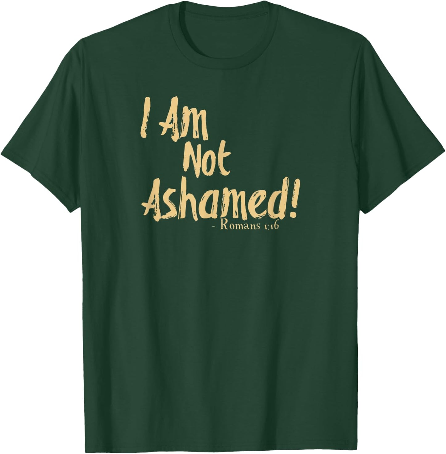 I Am Not Ashamed Of The Gospel Romans 1:16 Tan T-Shirt - T-Shirt | Forest
