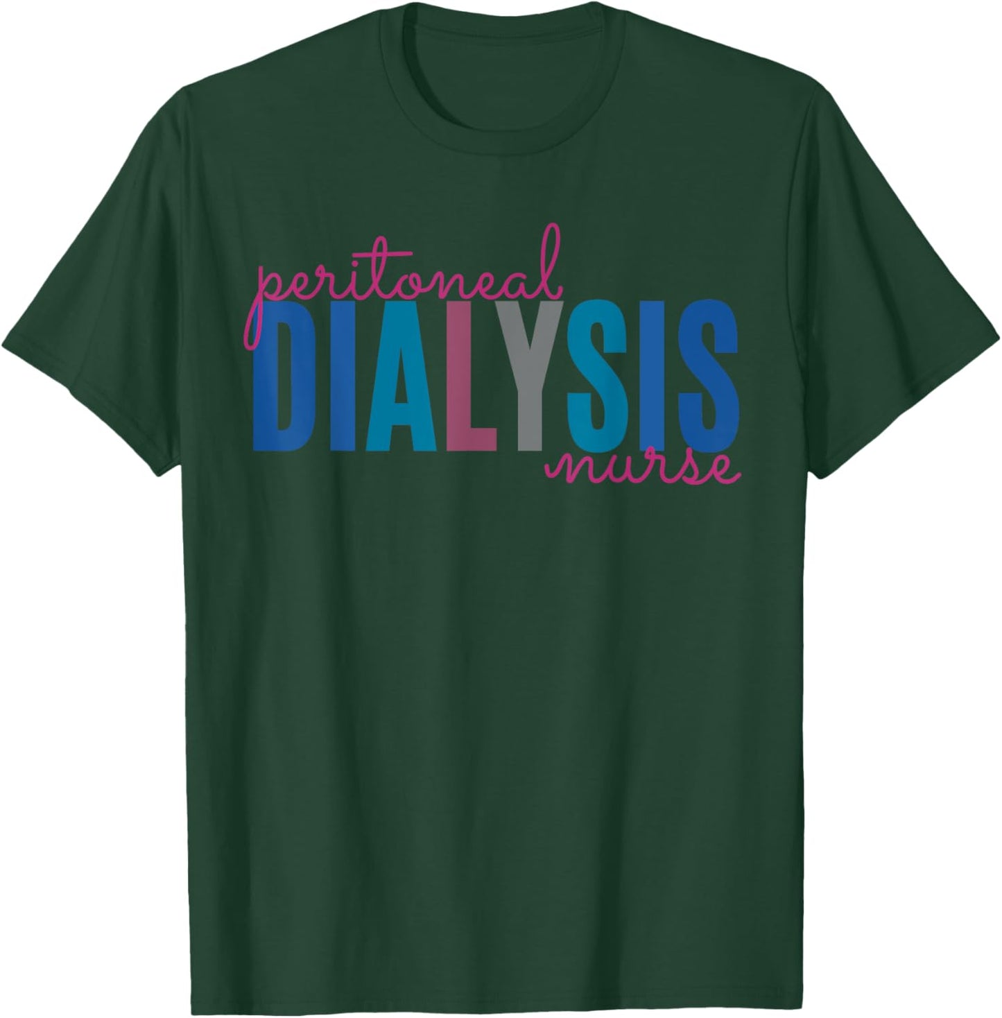 Peritoneal Dialysis Nurse Kidney Disease Funny Nursing T-Shirt - T-Shirt | Forest