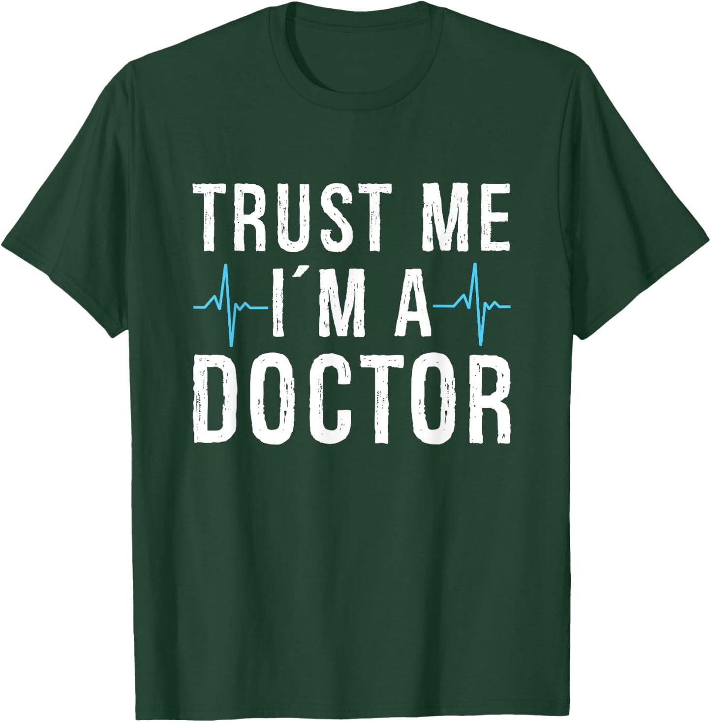 Trust me I'm a Doctor T-Shirt - T-Shirt | Forest