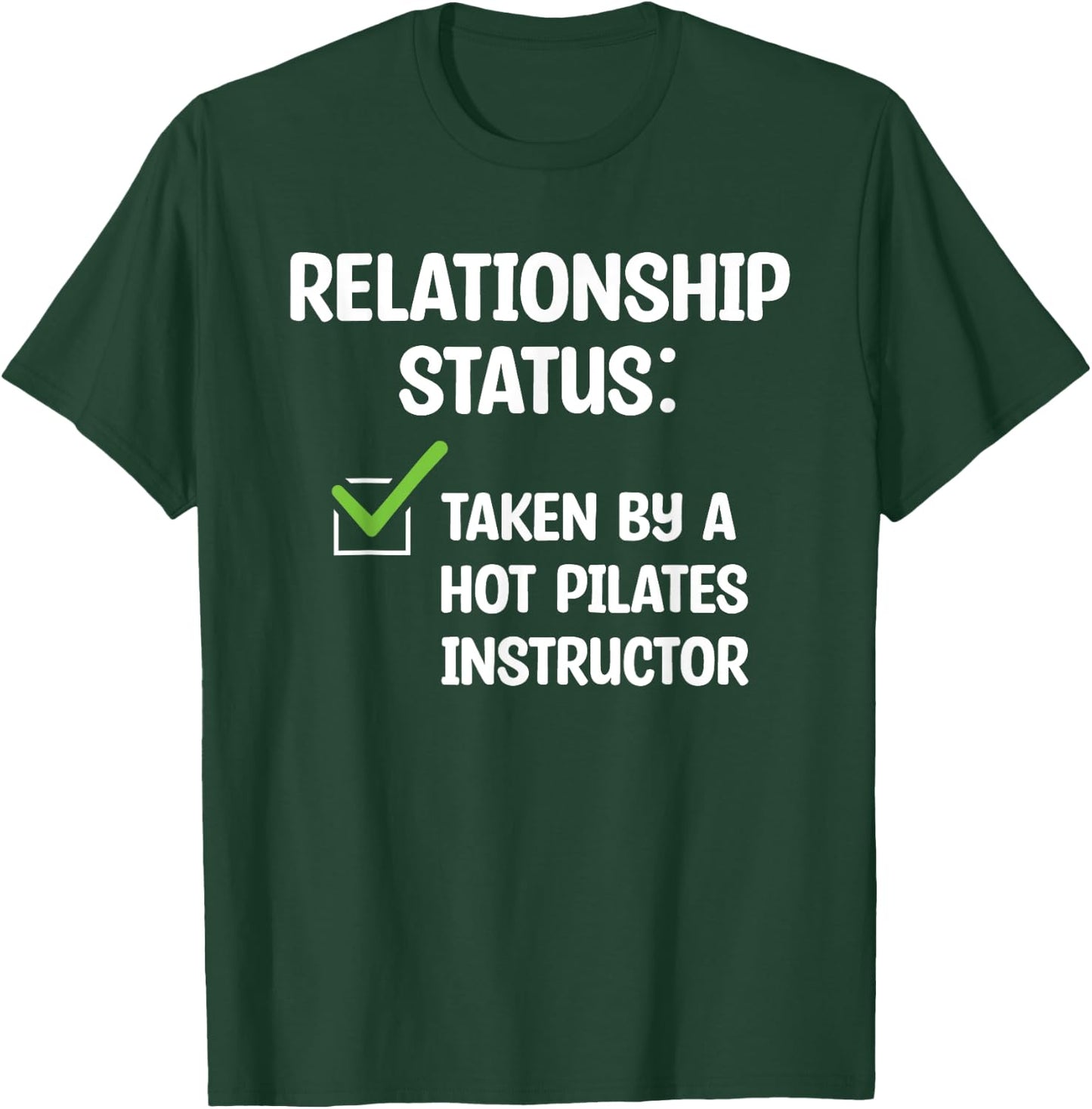 Relationship Status Taken By A Hot Pilates Instructor T-Shirt - T-Shirt | Forest