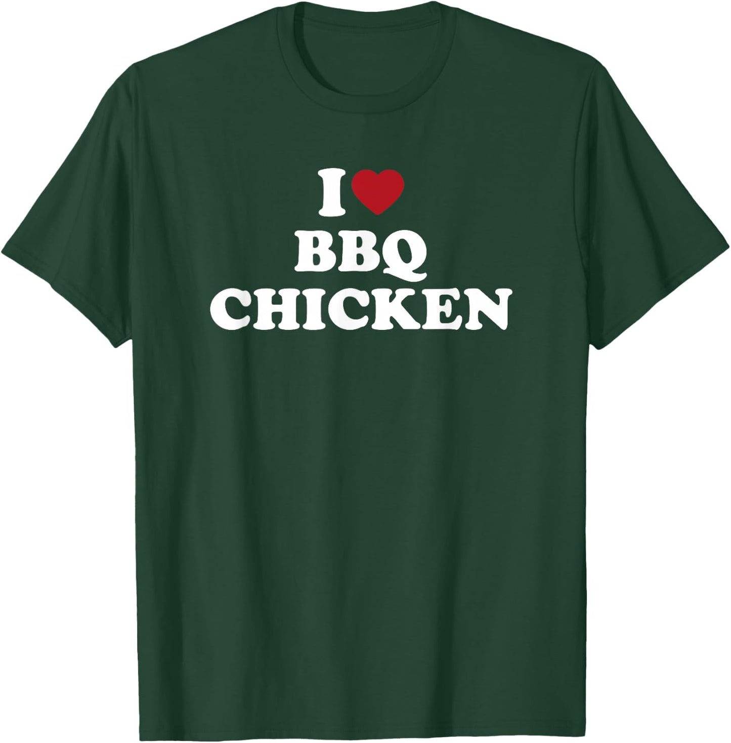 I Love BBQ Chicken funny barbecue grilling food T-Shirt - T-Shirt | Forest