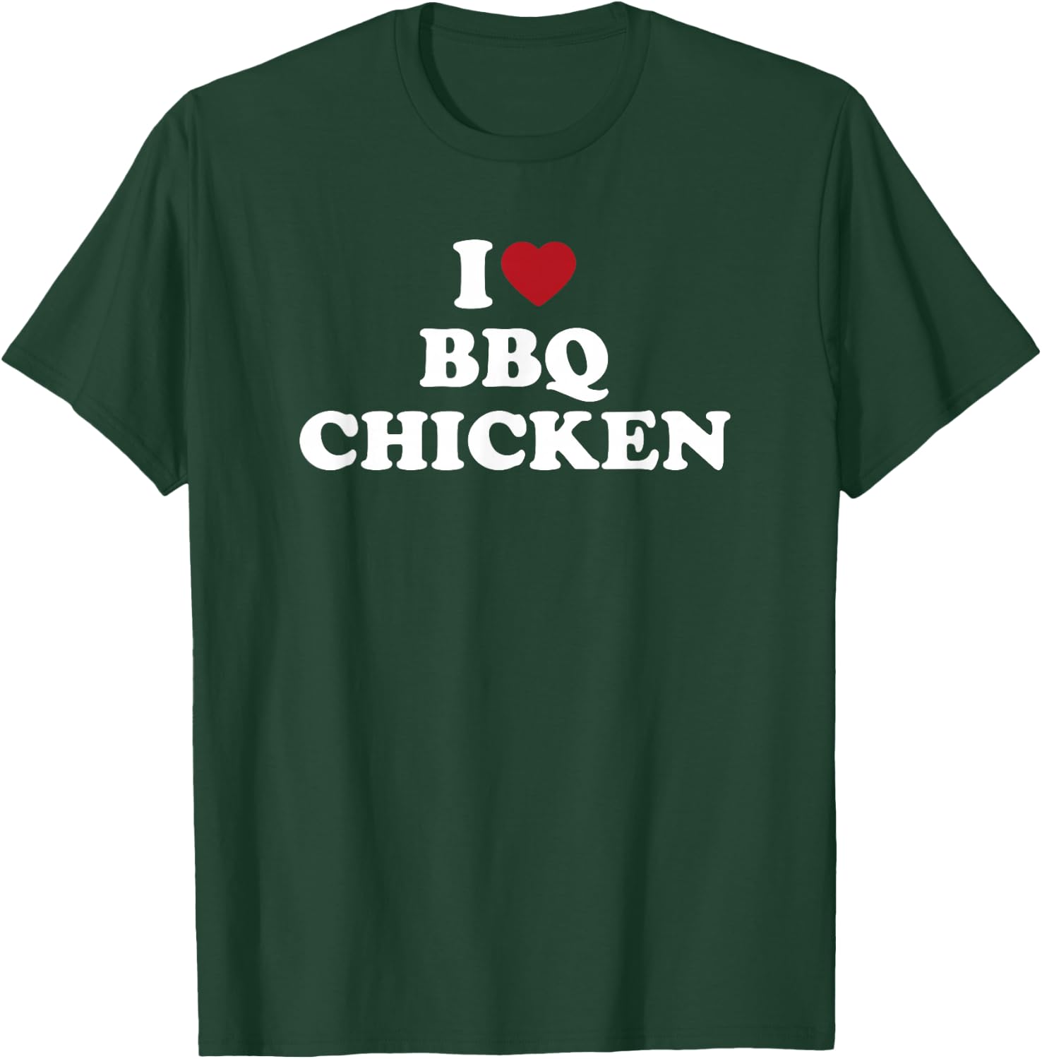 I Love BBQ Chicken funny barbecue grilling food T-Shirt - T-Shirt | Forest