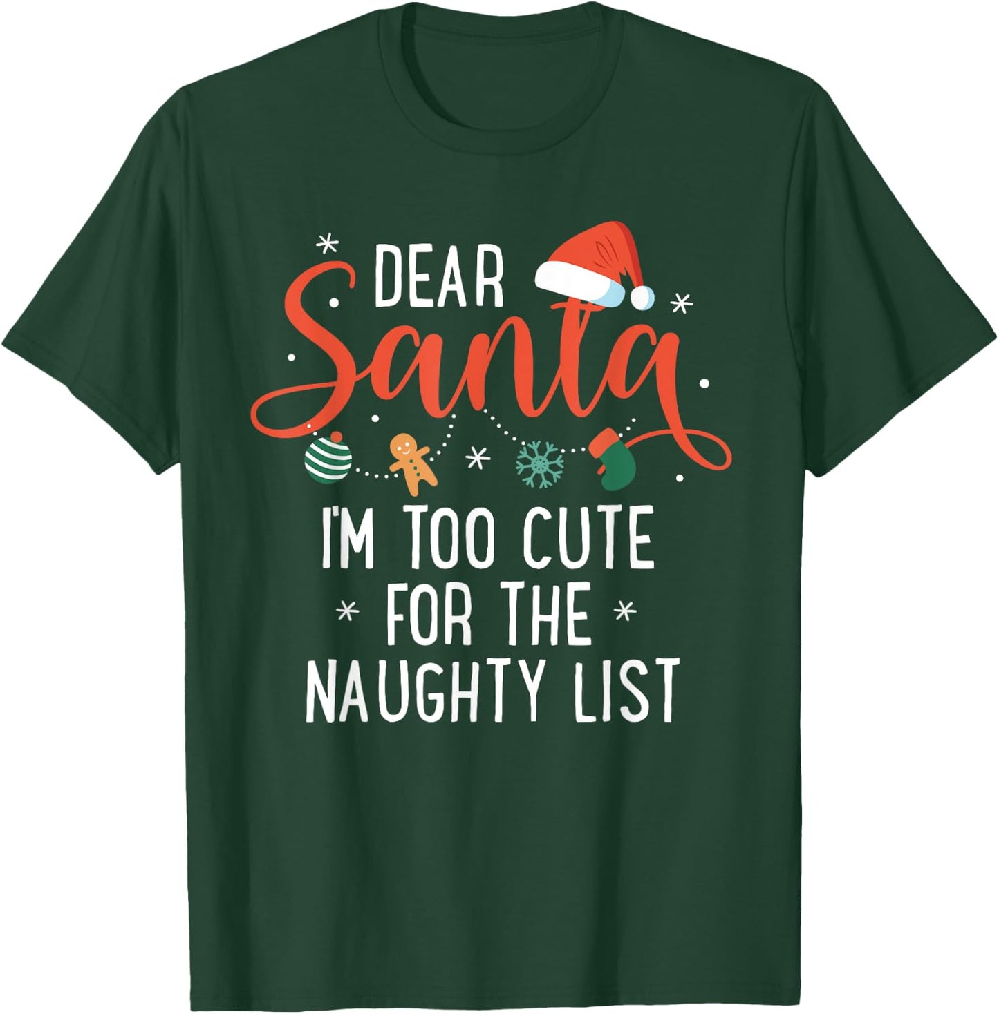 Dear Santa Im Too Cute For The Naughty List Family Christmas T-Shirt - T-Shirt | Forest
