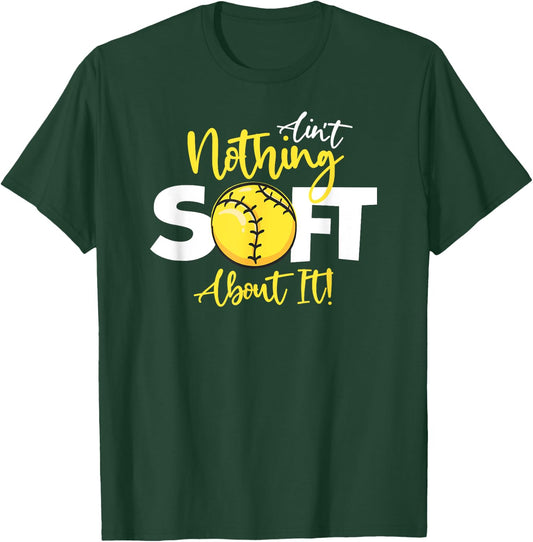 Softball Ain't Nothing Soft About It Girls Fastpitch T-Shirt - T-Shirt | Forest
