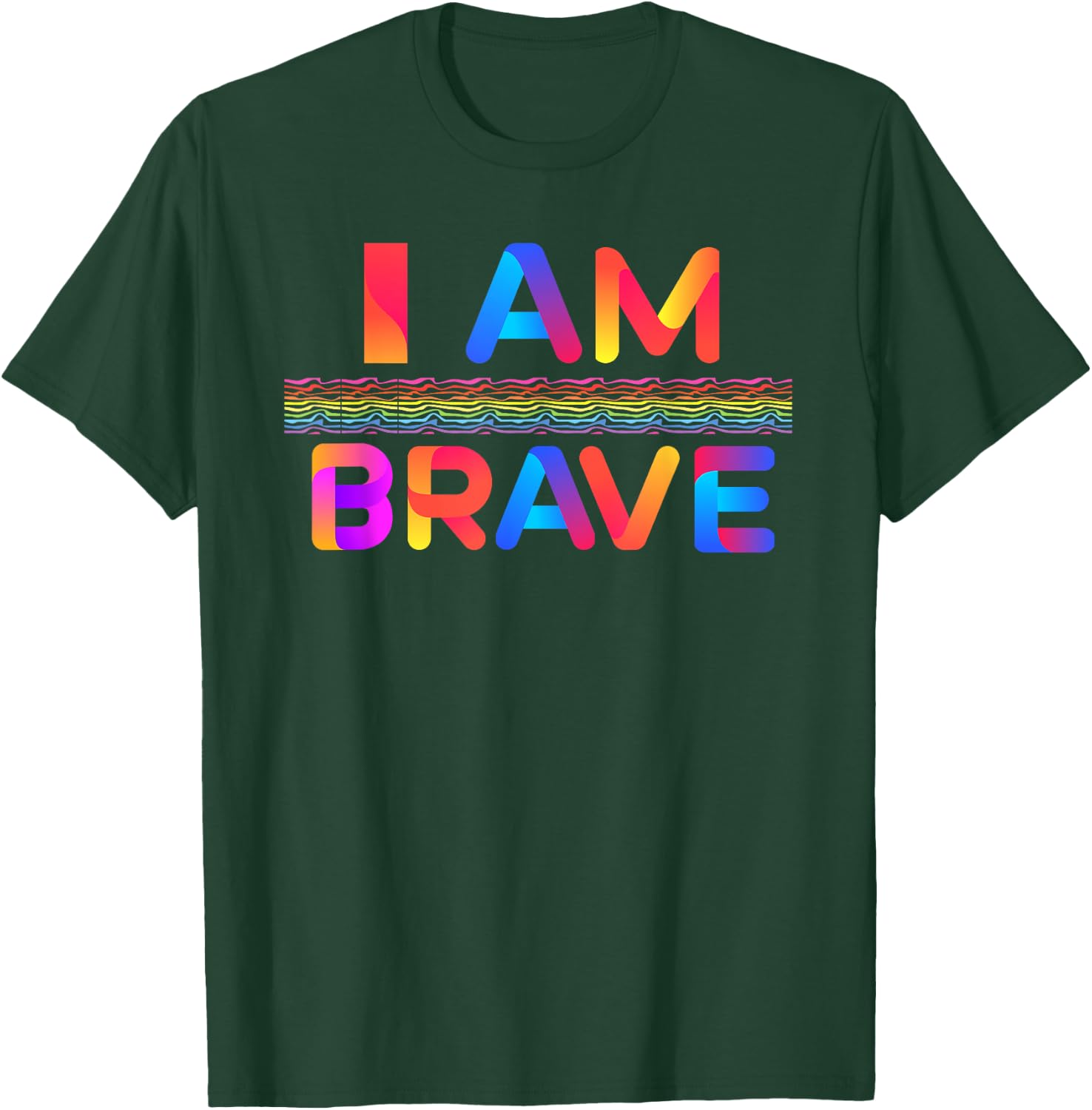 Brave I Am Brave Gift T-Shirt - T-Shirt | Forest