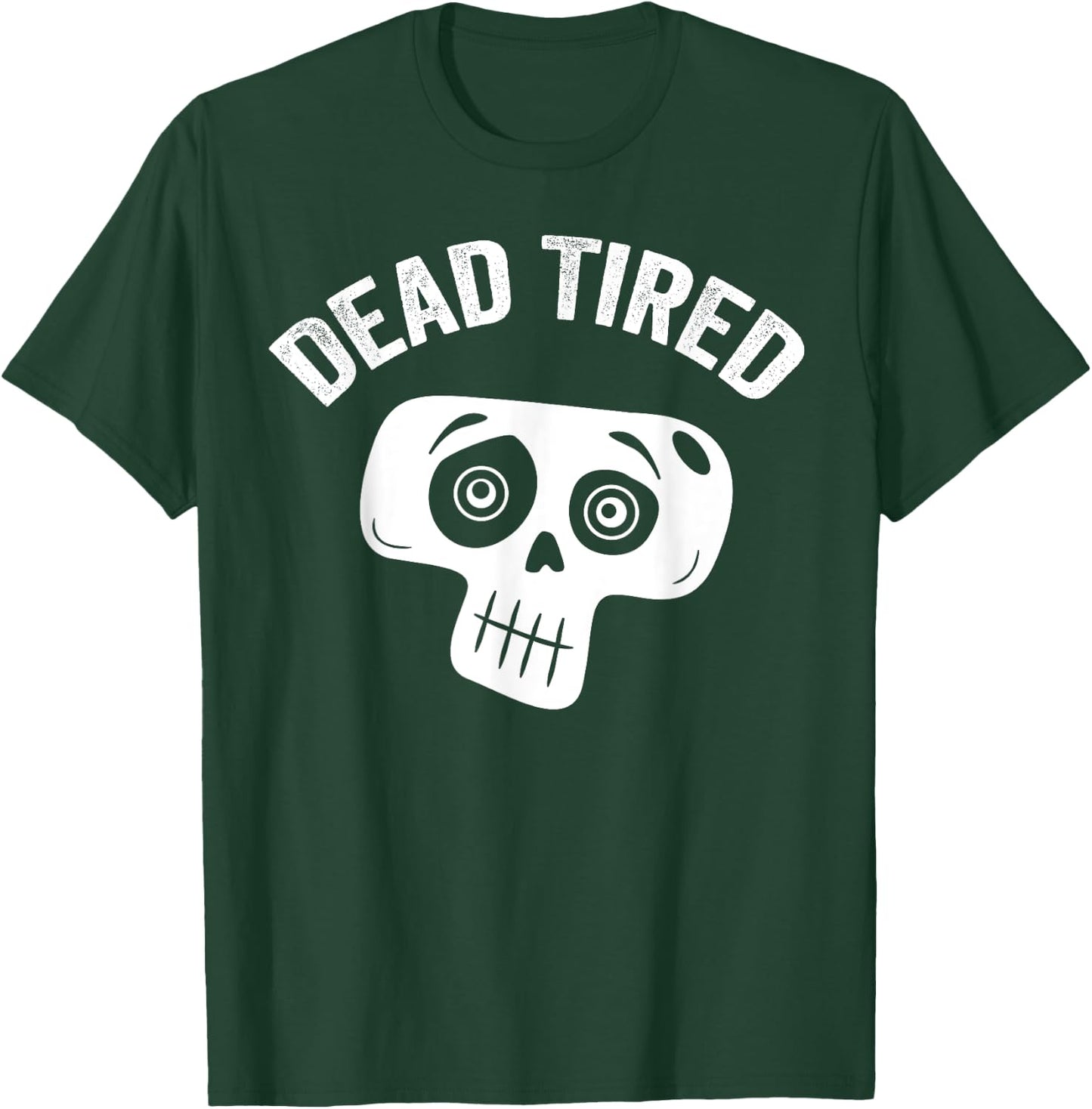 Dead Tired mom dad funny skull pajama cute bedtime insomniac T-Shirt - T-Shirt | Forest