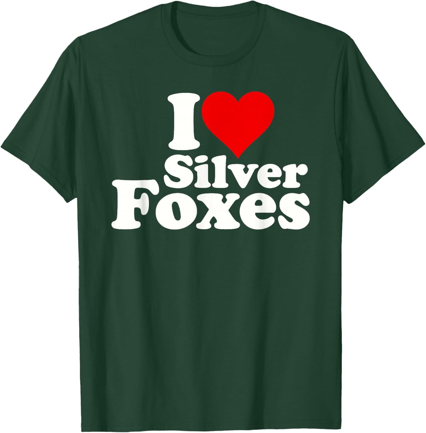 I Love Heart Silver Foxes Older Mature Gray Haired Men T-Shirt - T-Shirt | Forest