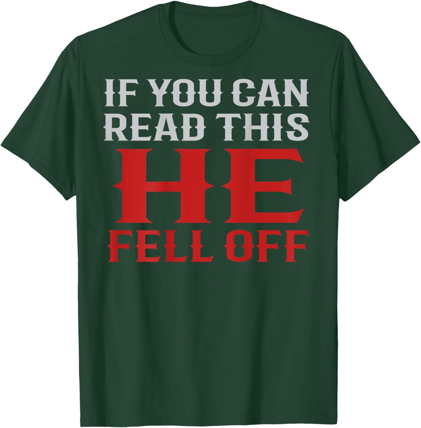 Funny If You Can Read This He Fell Off Biker Motorcycle T-Shirt - T-Shirt | Forest