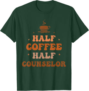 Half Coffee Half Counselor Funny Inspirational T-Shirt - T-Shirt | Forest
