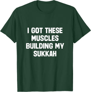Happy Sukkot I Got These Muscles Building Sukkah Builder T-Shirt - T-Shirt | Forest