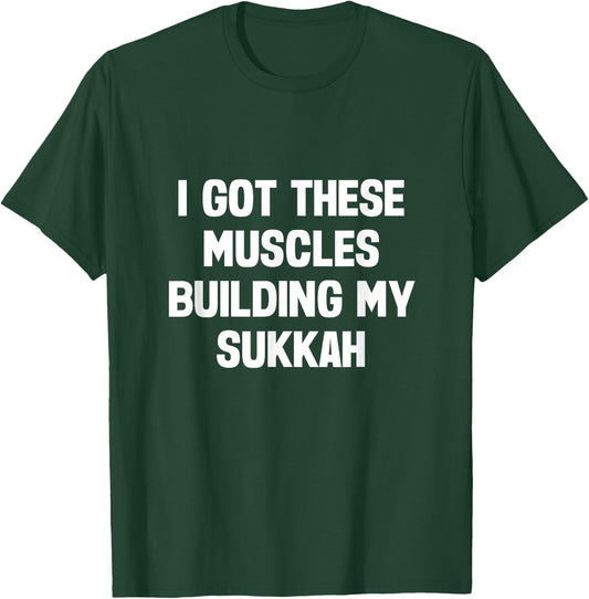 Happy Sukkot I Got These Muscles Building Sukkah Builder T-Shirt - T-Shirt | Forest