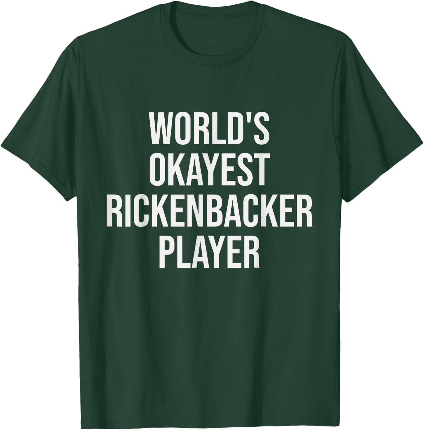 World's Okayest Rickenbacker Player Guitar Gift T-Shirt - T-Shirt | Forest