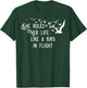 She Rules Her Life Like A Bird In Flight T-Shirt - T-Shirt | Forest