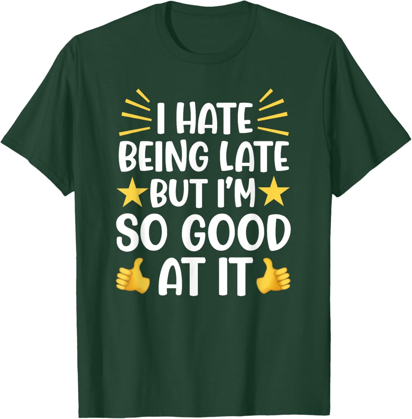 Funny I'm Always Running Late Friend Coworker Sarcastic T-Shirt - T-Shirt | Forest