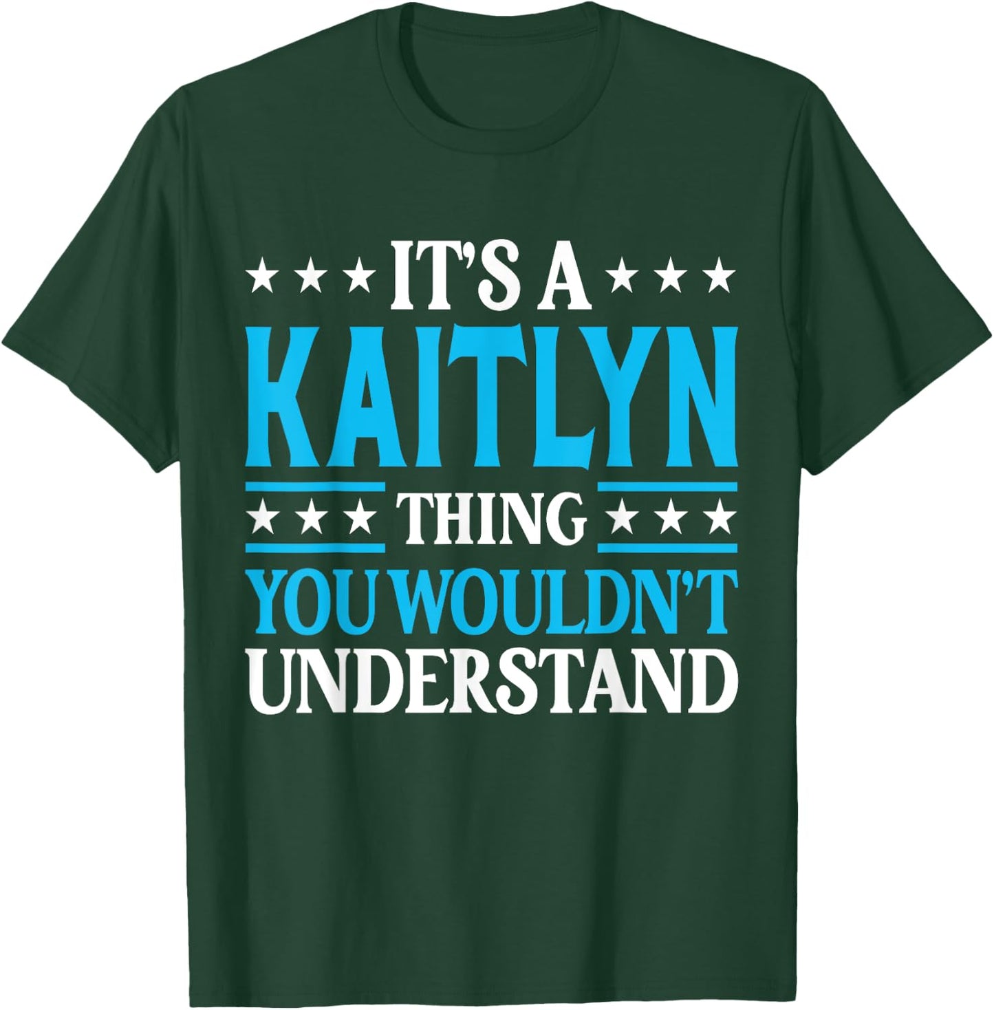 It's A Kaitlyn Thing Wouldn't Understand Girl Name Kaitlyn T-Shirt - T-Shirt | Forest