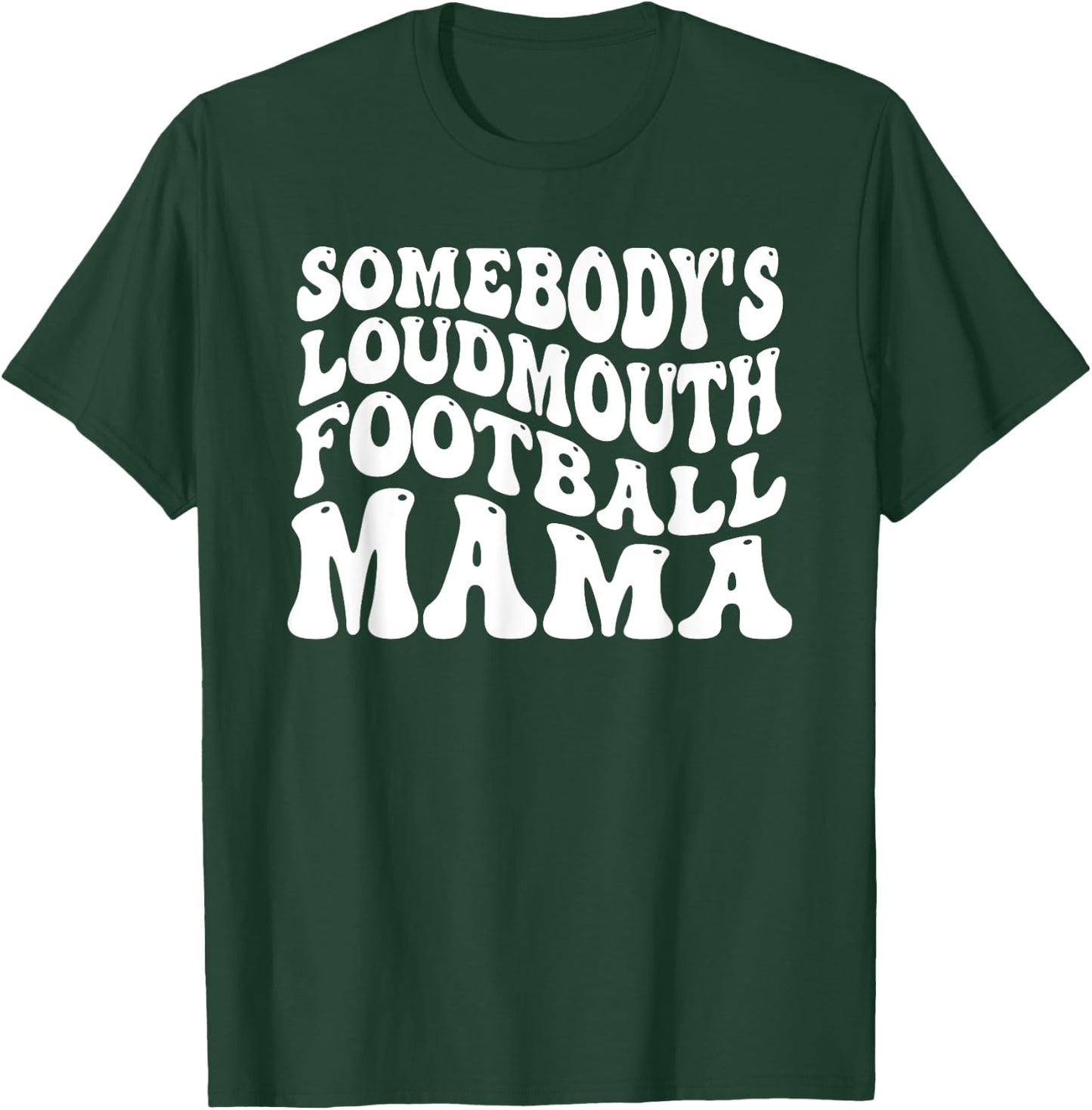 Somebody's Loudmouth Football Mama, Football Mothers Day T-Shirt - T-Shirt | Forest
