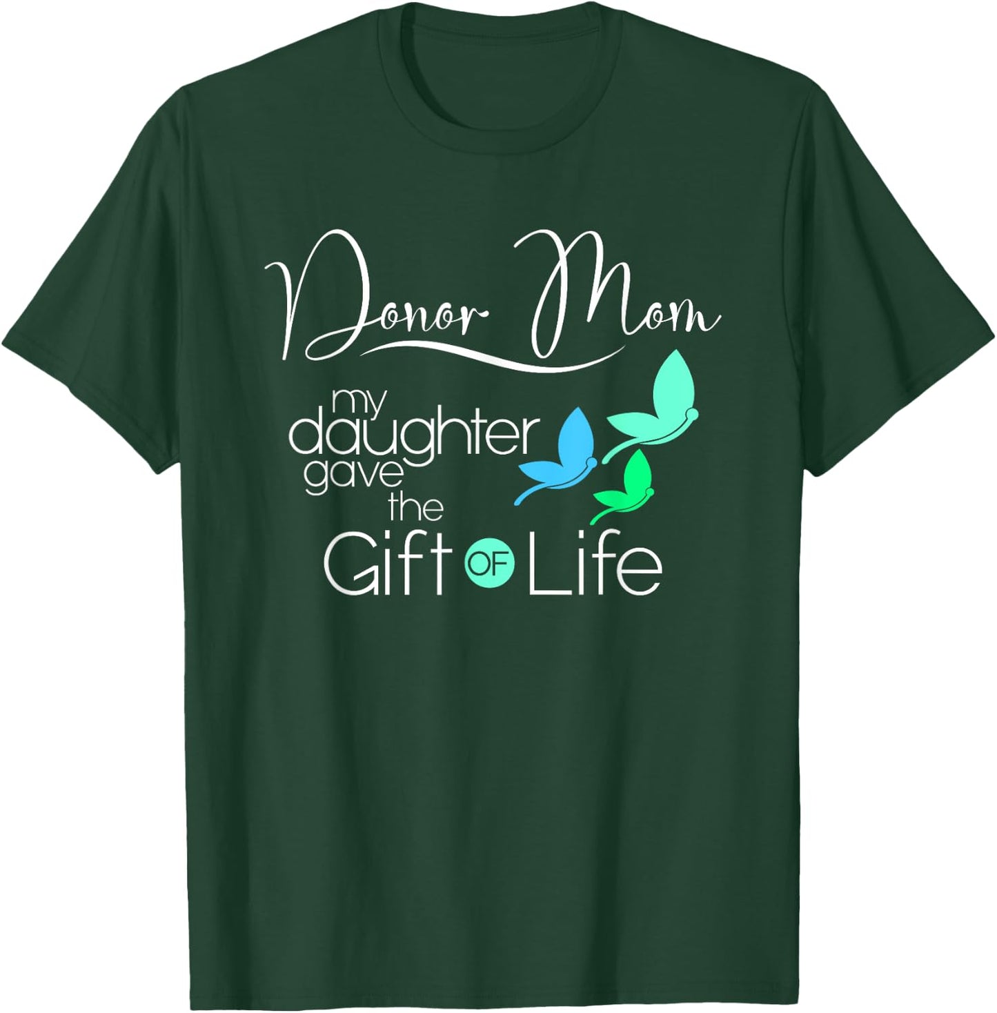Donor Mom a Women's Organ Donor Daughter and Donor Family T-Shirt - T-Shirt | Forest