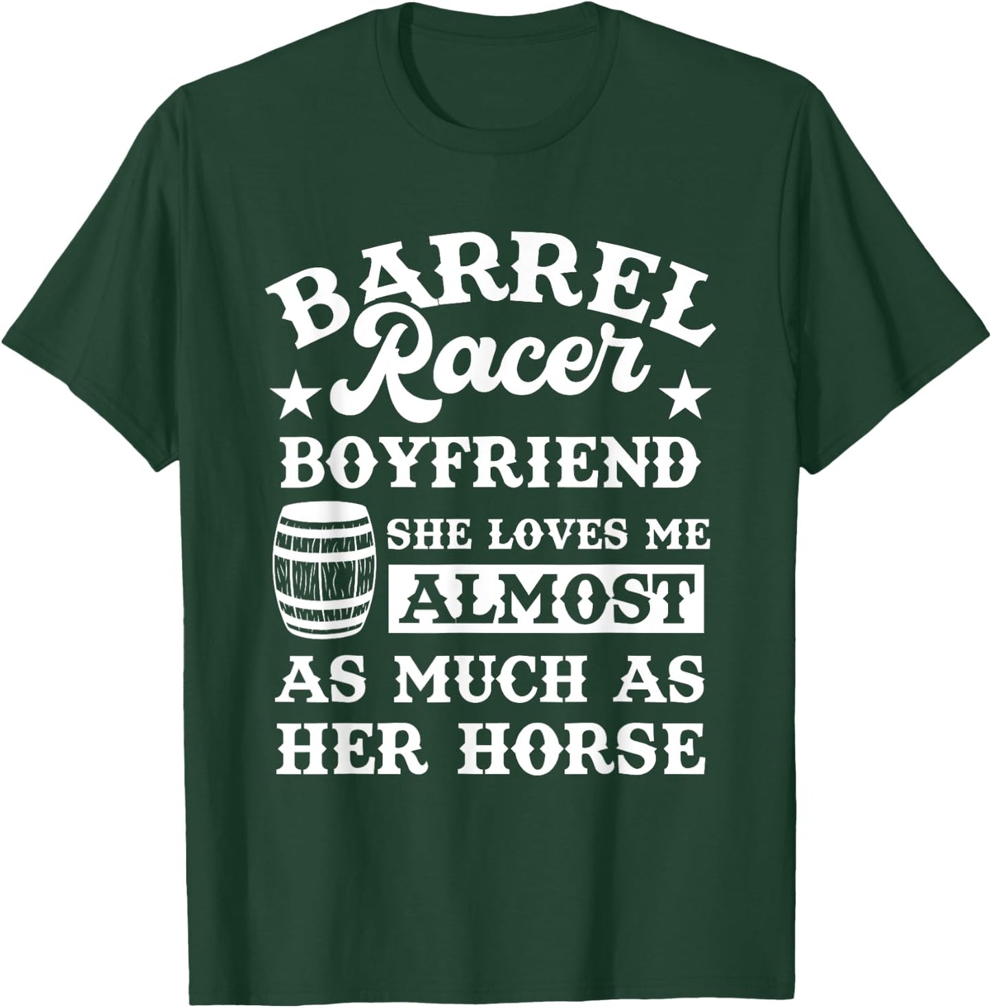 Funny Girlfriend Barrel Racer Boyfriend Quote Horse Lover T-Shirt - T-Shirt | Forest