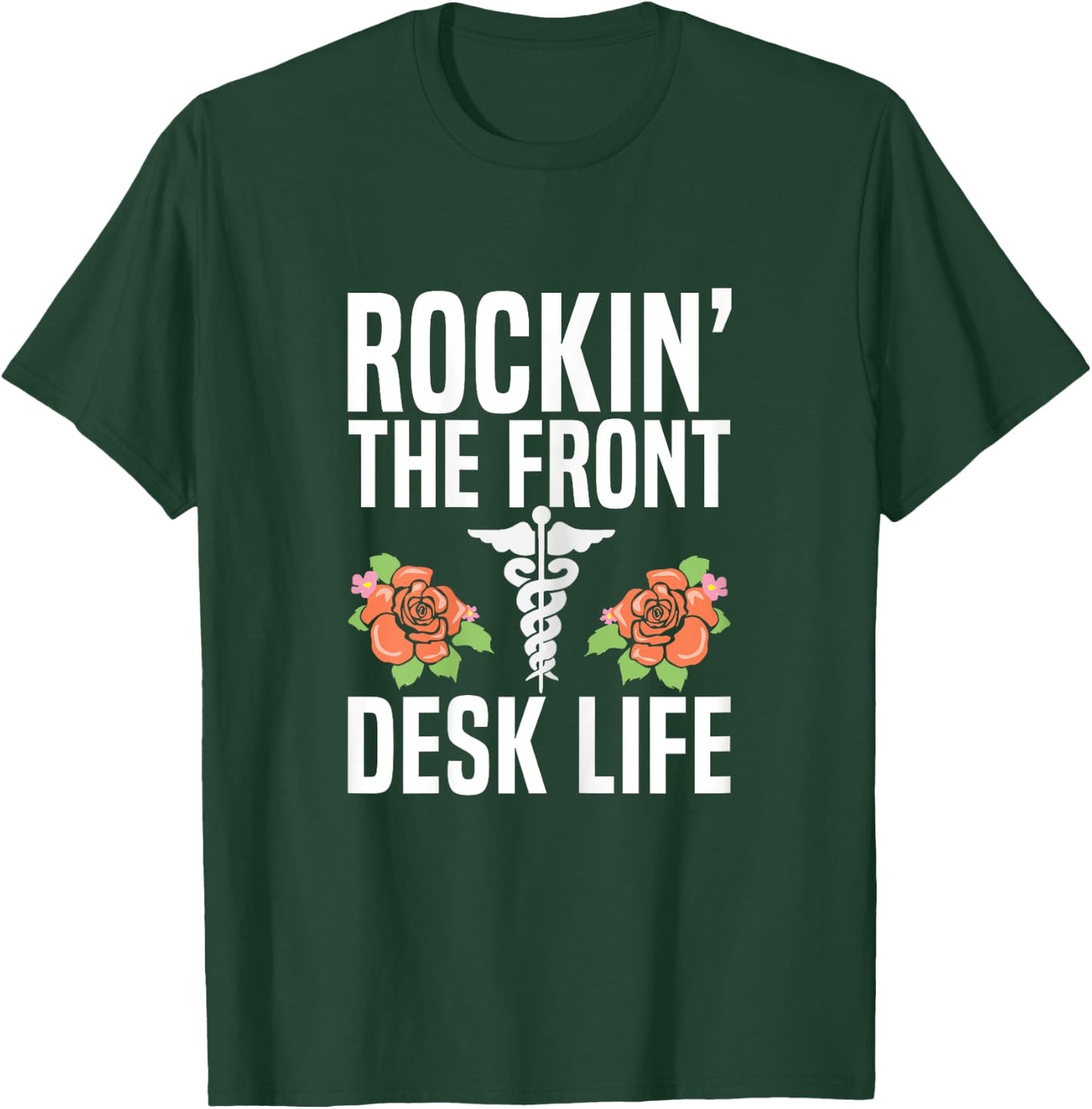 Rocking the front desk life Quote for a Medical Receptionist T-Shirt - T-Shirt | Forest