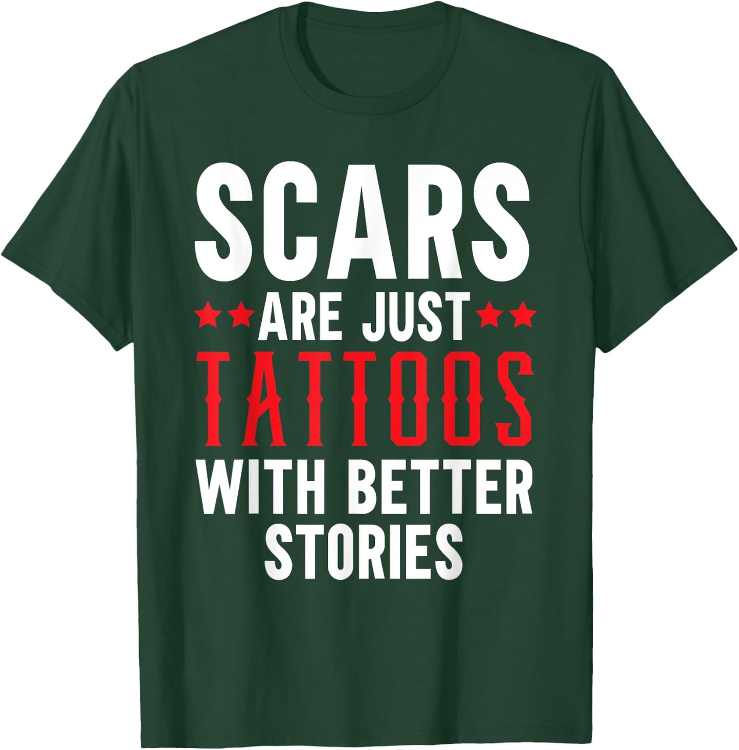 Scars Are Just Tattoos With Better Stories Tattoo T-Shirt - T-Shirt | Forest