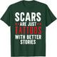 Scars Are Just Tattoos With Better Stories Tattoo T-Shirt - T-Shirt | Forest