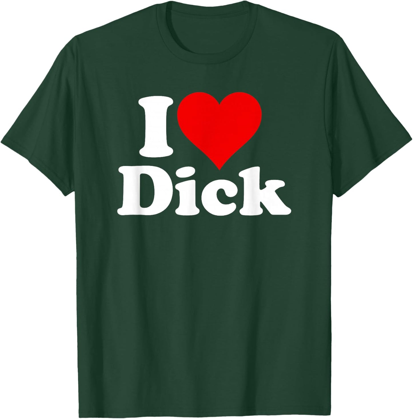 I Love Heart Dick Richard T-Shirt - T-Shirt | Forest