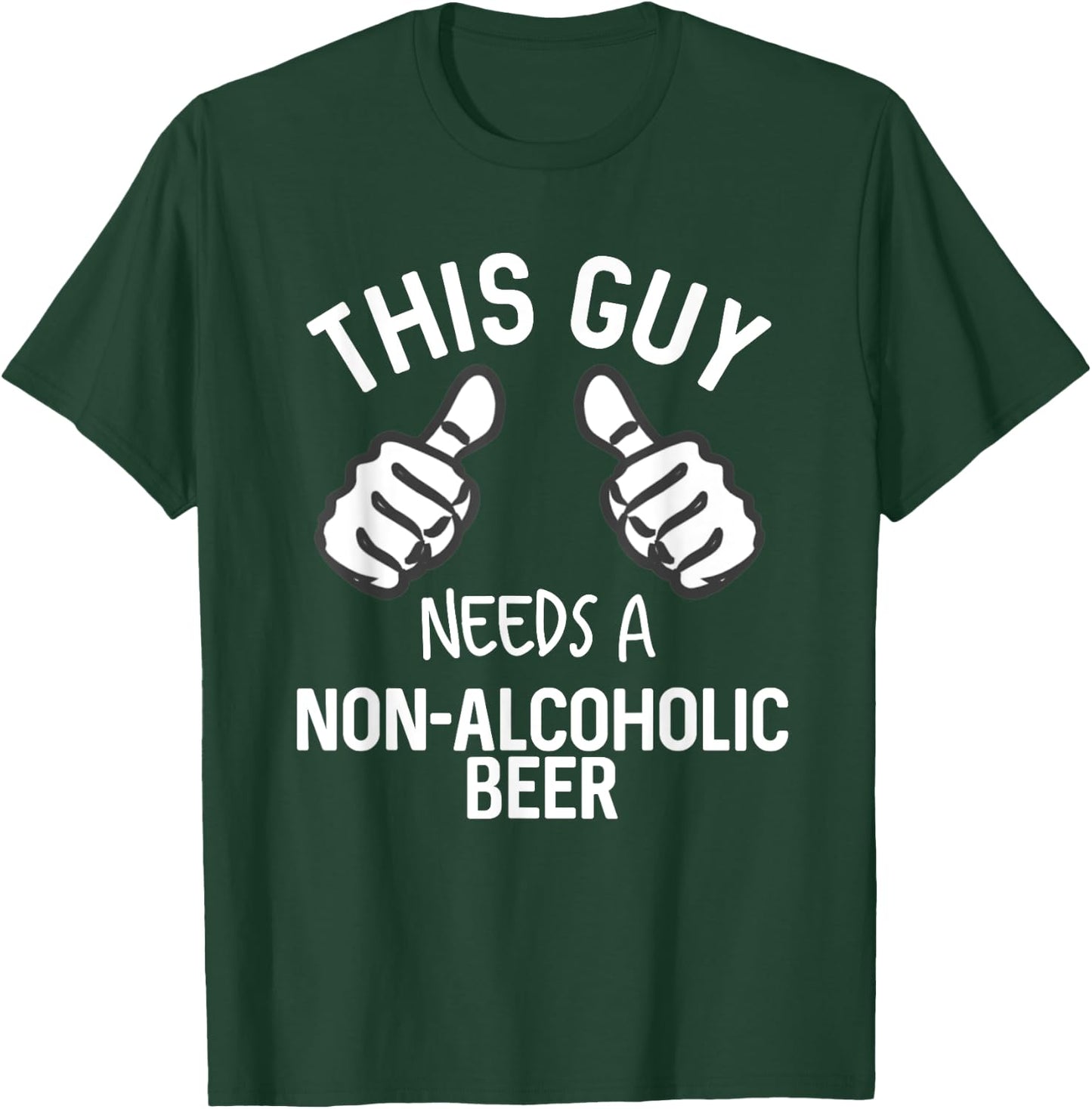 This Guy Needs A Non-Alcoholic Beer Funny Mocktail T-Shirt - T-Shirt | Forest