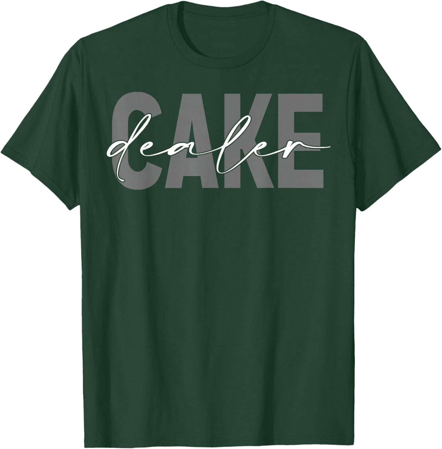 Cake Dealer Baking Cake Lover Baker T-Shirt - T-Shirt | Forest