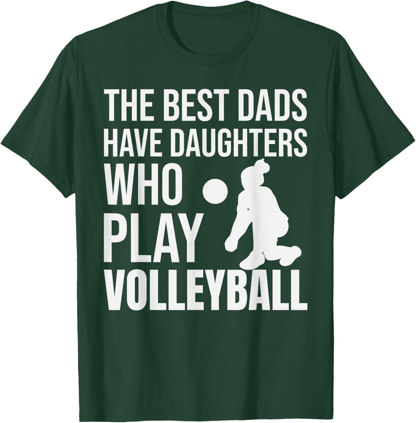 Volleyball Best Dads Have Daughters Who Play Volleyball T-Shirt - T-Shirt | Forest