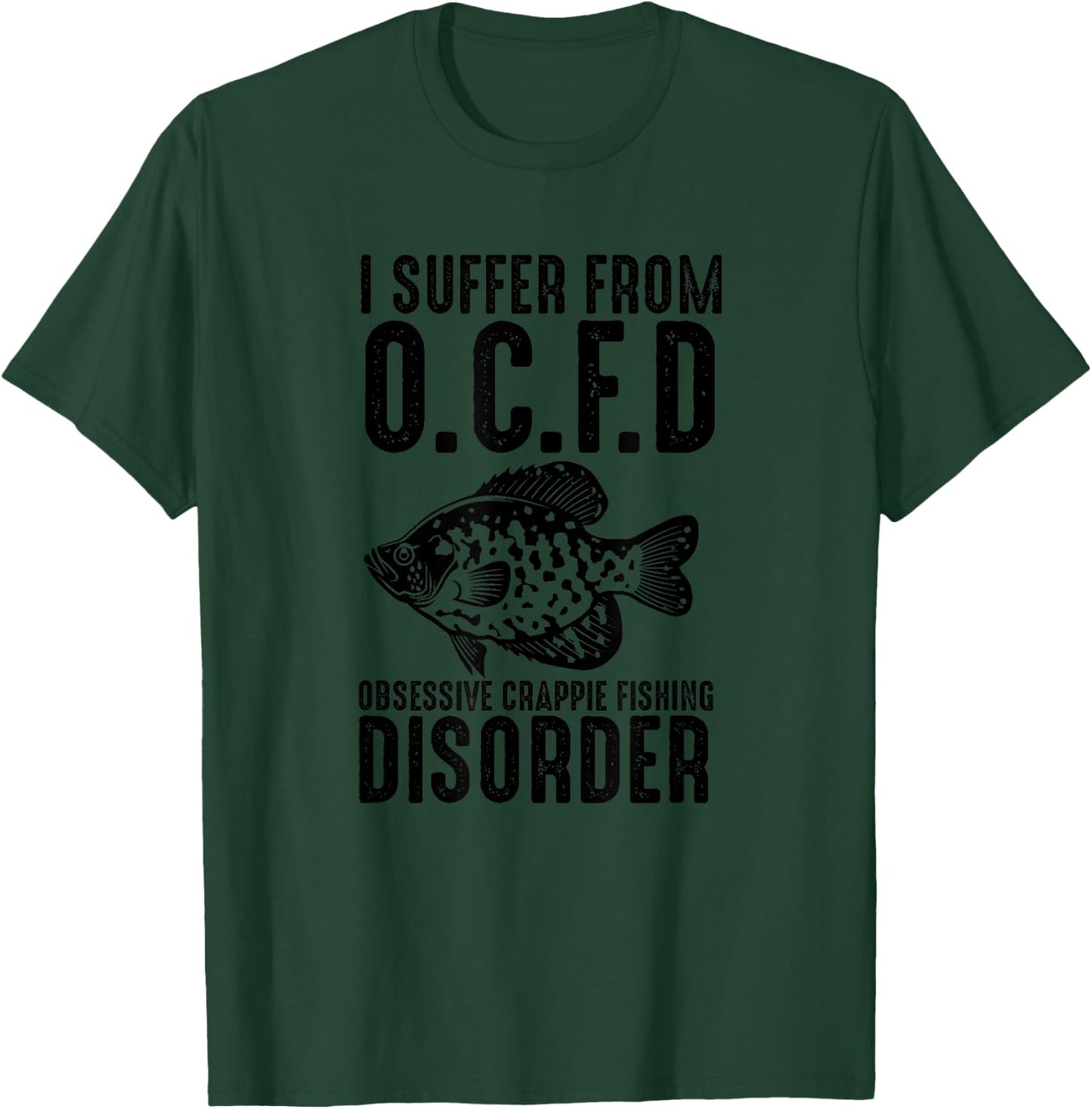 Funny I Suffer From OCFD Obsessive Crappie Fishing Disoder T-Shirt - T-Shirt | Forest