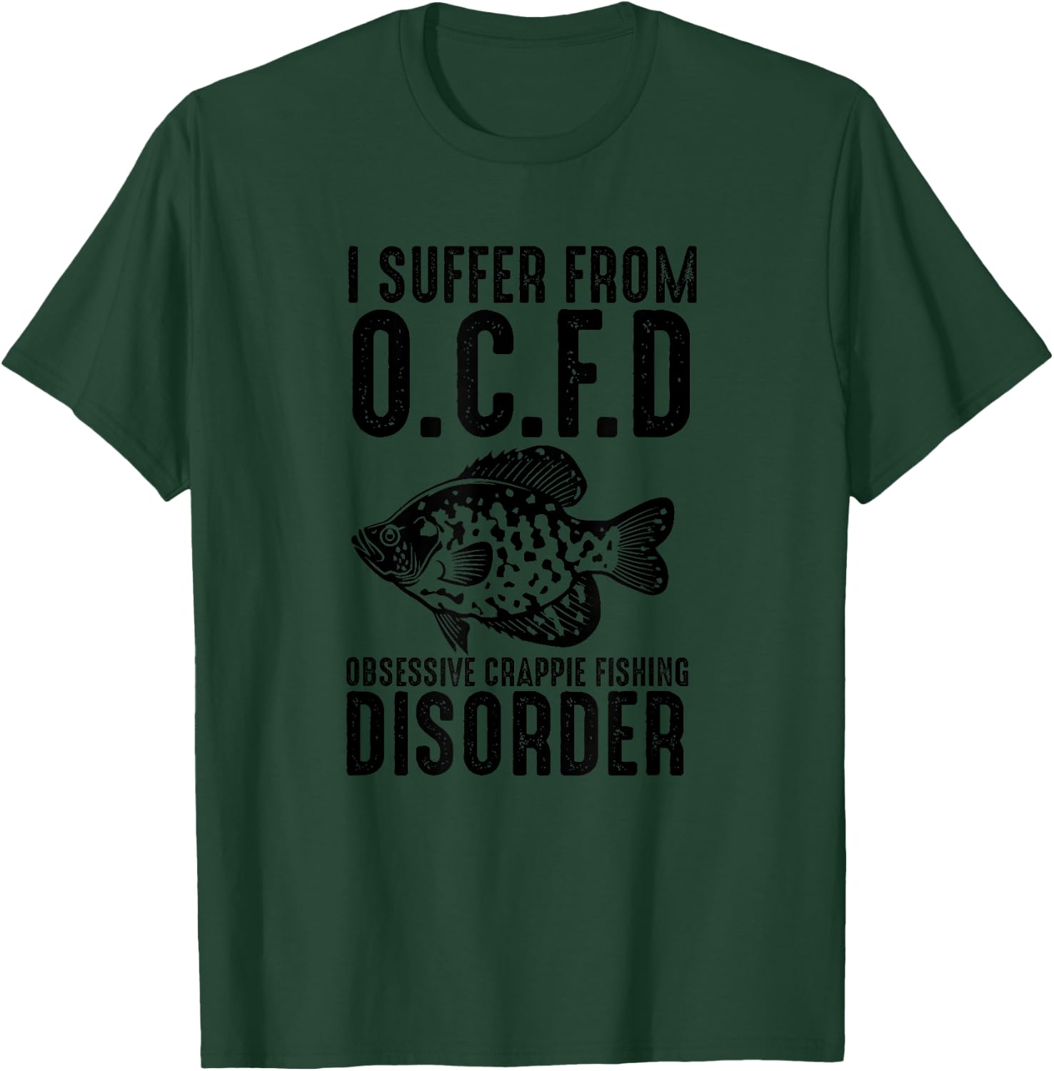 Funny I Suffer From OCFD Obsessive Crappie Fishing Disoder T-Shirt - T-Shirt | Forest